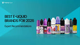 Best E-Liquid Brands for 2026: Expert Recommendations