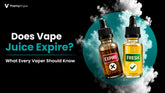 Does Vape Juice Expire? What Every Vaper Should Know