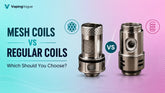 Mesh Coil VS Regular Coil: Which Should You Choose?