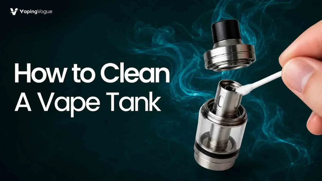 How to Clean A Vape Tank: A Quick Guide