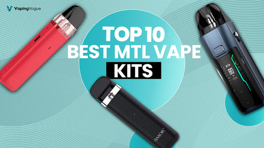 Top 10 Best MTL Vape Kits You Need to Buy in 2026