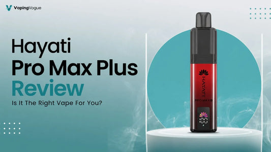 Hayati Pro Max Plus Review: Is it The Right Vape For You?