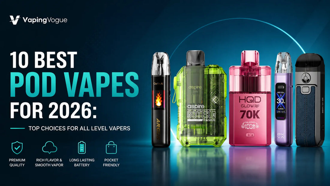 10 Best Pod Vapes for 2026: Top Choices for All Level Vapers