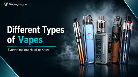 Different Types of Vapes: Everything You Need to Know